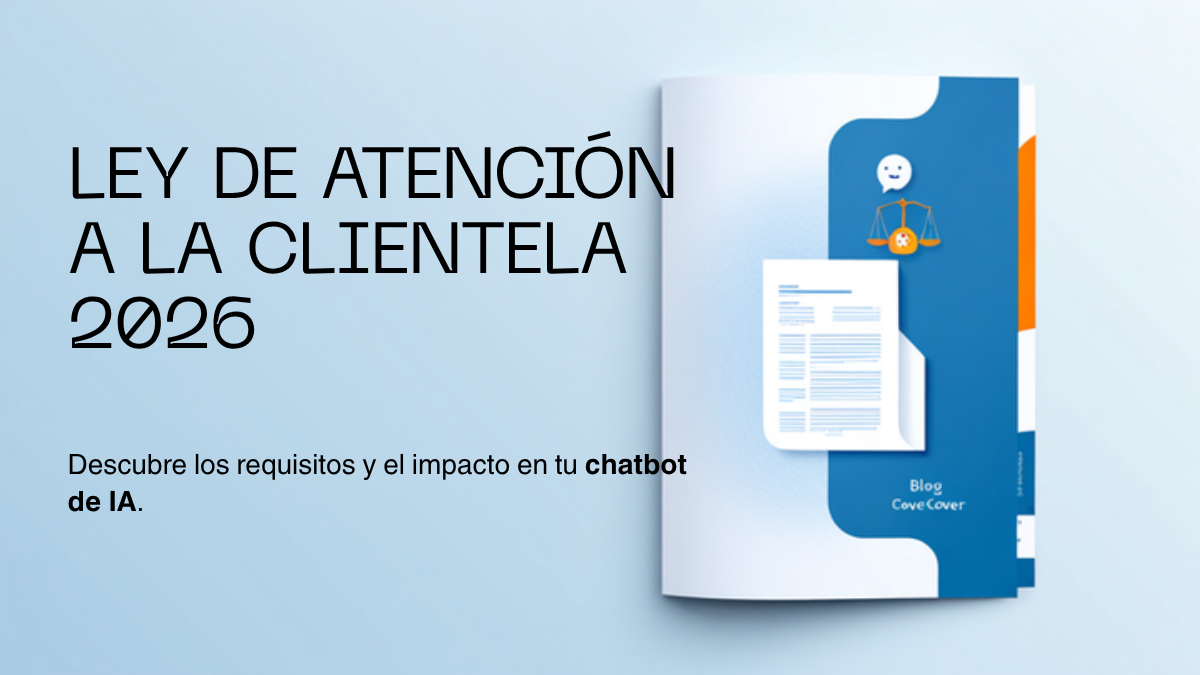 Ley 10/2025 de Atención a la Clientela: qué exige en 2026 y cómo afecta a los chatbots de IA