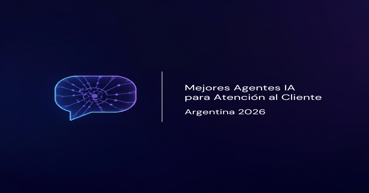 Mejores Agentes IA para Atención al Cliente en Argentina 2026