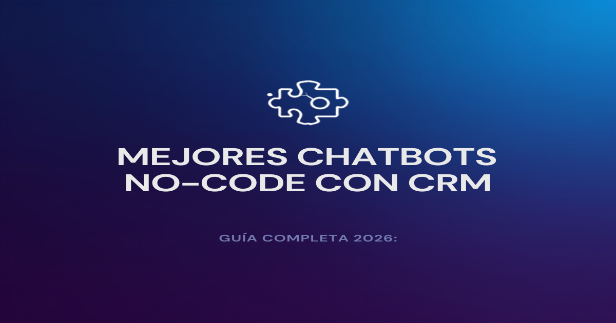 Mejores Chatbots No-Code con CRM para Empresas 2026