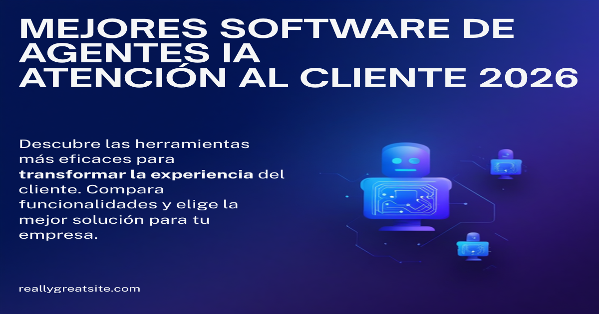 Mejores Software Agentes IA Atención al Cliente 2026